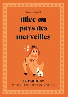 Cover of Alice au pays des merveilles – French B2 graded reader